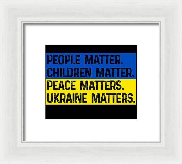 White-framed print with text: PEOPLE MATTER, CHILDREN MATTER, PEACE MATTERS, UKRAINE MATTERS