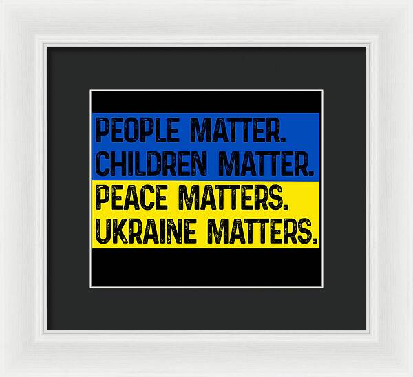 White-framed print with text: PEOPLE MATTER, CHILDREN MATTER, PEACE MATTERS, UKRAINE MATTERS