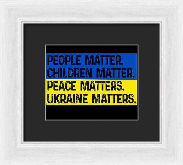 White-framed print with text: PEOPLE MATTER, CHILDREN MATTER, PEACE MATTERS, UKRAINE MATTERS