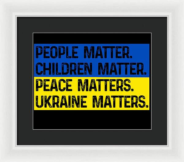 White framed wall print with dark background and blue/yellow text: PEOPLE MATTER, CHILDREN MATTER, UKRAINE MATTERS.