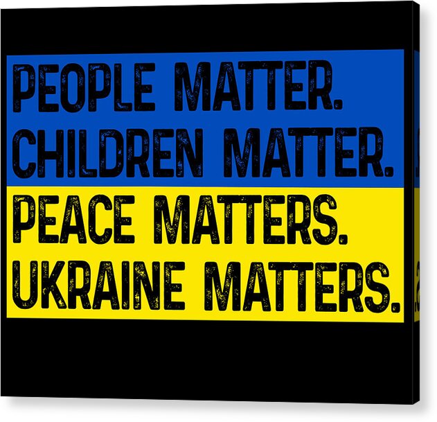 Acrylic print with blue/yellow background and text PEOPLE MATTER CHILDREN MATTER UKRAINE MATTERS