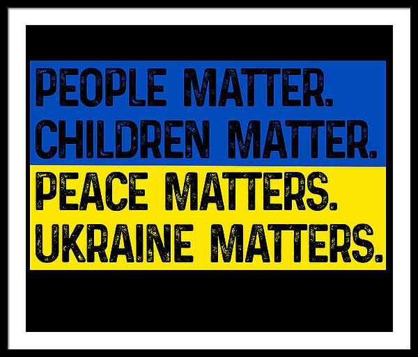 Black framed print with bold text: PEOPLE MATTER, CHILDREN MATTER, PEACE, UKRAINE MATTERS.