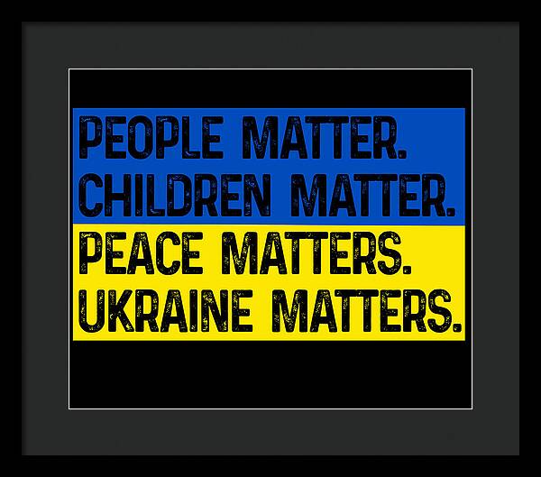 Black framed wall print with dark background and blue/yellow text: PEOPLE MATTER, CHILDREN MATTER, UKRAINE MATTERS.