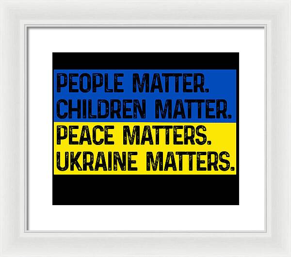 White framed wall print with white mat and blue/yellow text: PEOPLE MATTER, CHILDREN MATTER, UKRAINE MATTERS.